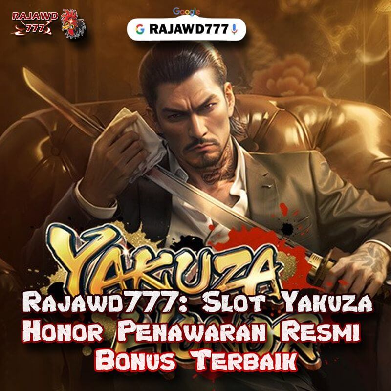 Rajawd777: Slot Yakuza Honor Penawaran Resmi Bonus Terbaik